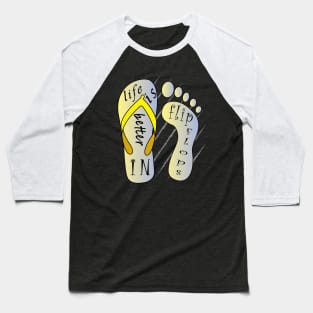 Life Is Better In Flip Flops Baseball T-Shirt